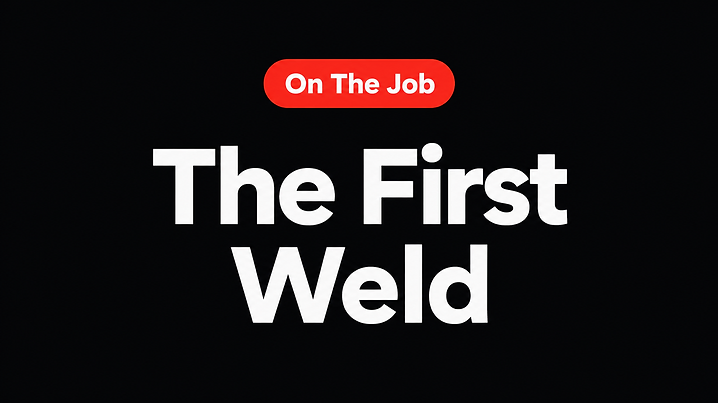 The First Weld