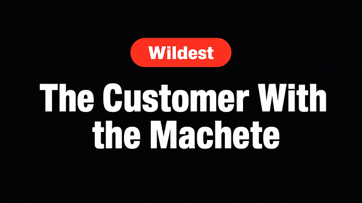 The Customer With the Machete