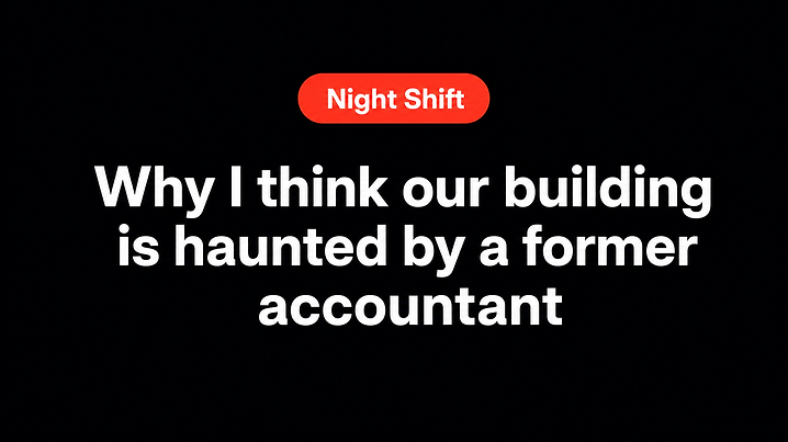 Why I think our building is haunted by a former accountant