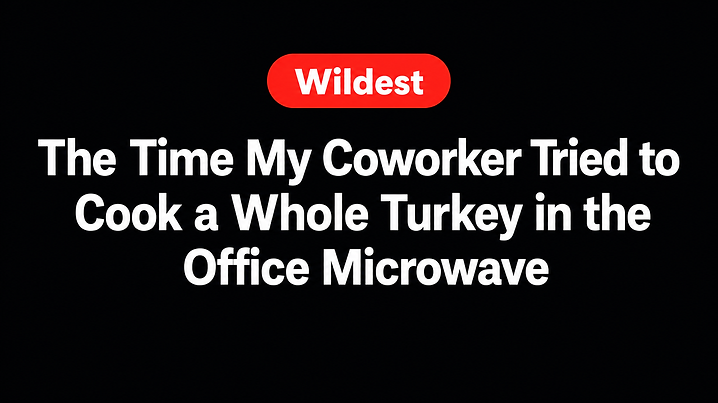 The Time My Coworker Tried to Cook a Whole Turkey in the Office Microwave