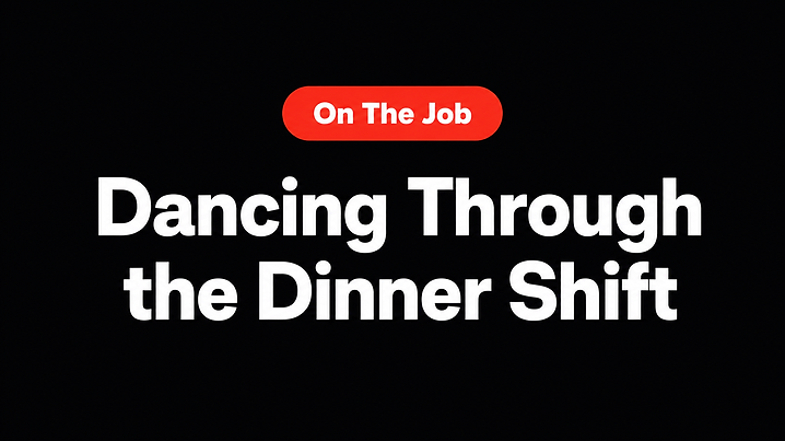 Dancing Through the Dinner Shift