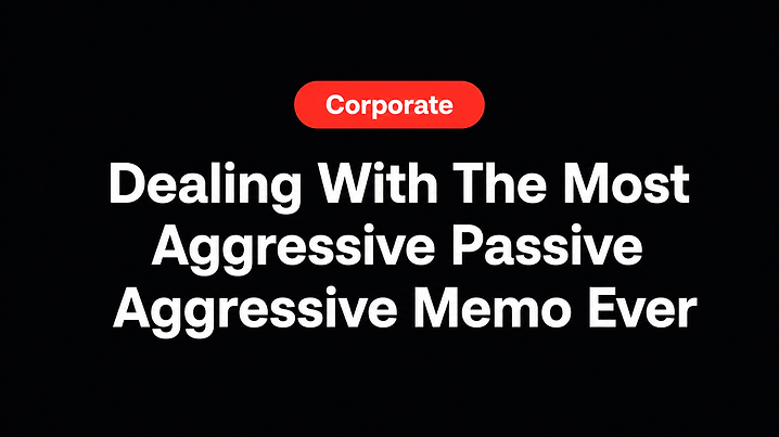 Dealing With The Most Aggressive Passive Aggressive Memo Ever