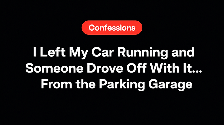 I Left My Car Running and Someone Drove Off With It... From the Parking Garage