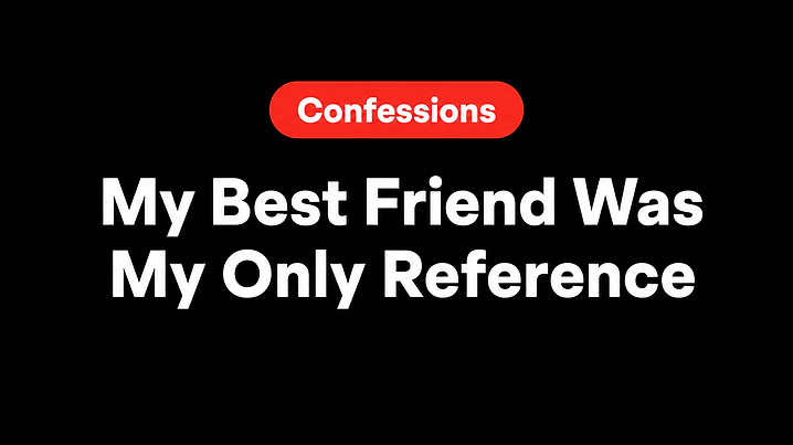 My Best Friend Was My Only Reference