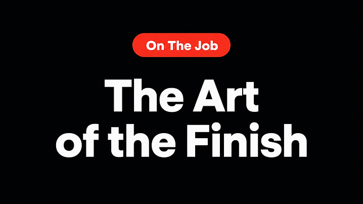 The Art of the Finish