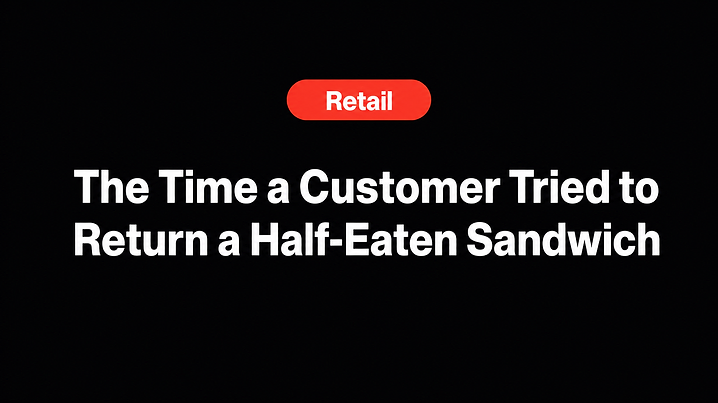 The Time a Customer Tried to Return a Half-Eaten Sandwich