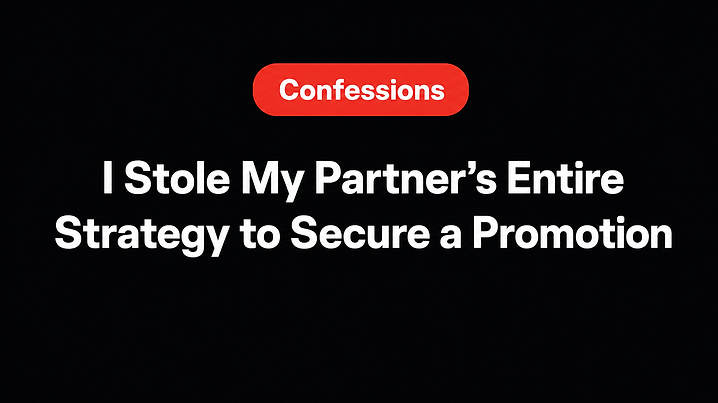I Stole My Partner’s Entire Strategy to Secure a Promotion