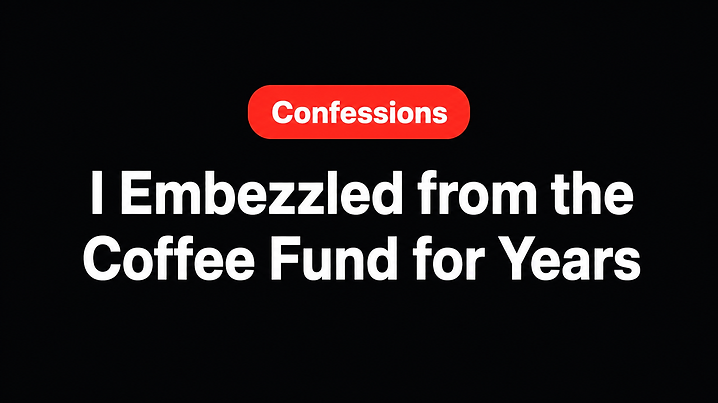 I Embezzled from the Coffee Fund for Years