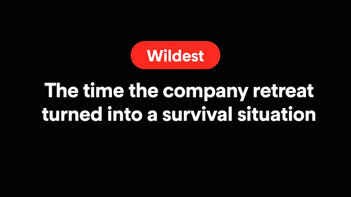 The time the company retreat turned into a survival situation