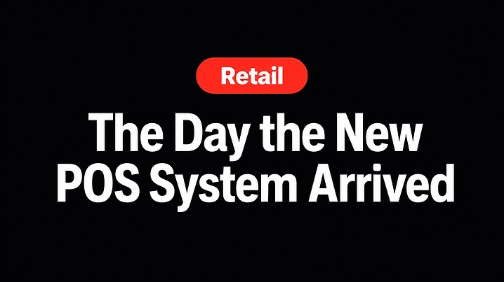 The Day the New POS System Arrived