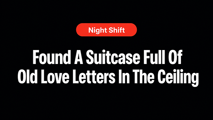 Found A Suitcase Full Of Old Love Letters In The Ceiling