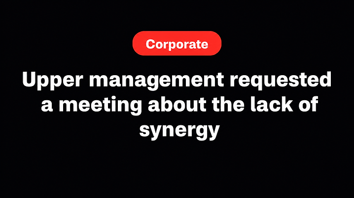 Upper management requested a meeting about the lack of synergy