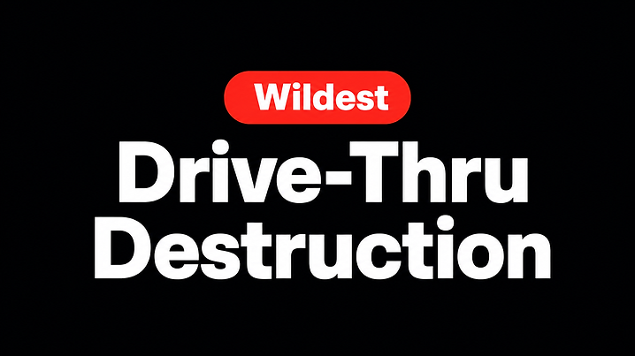 Drive-Thru Destruction