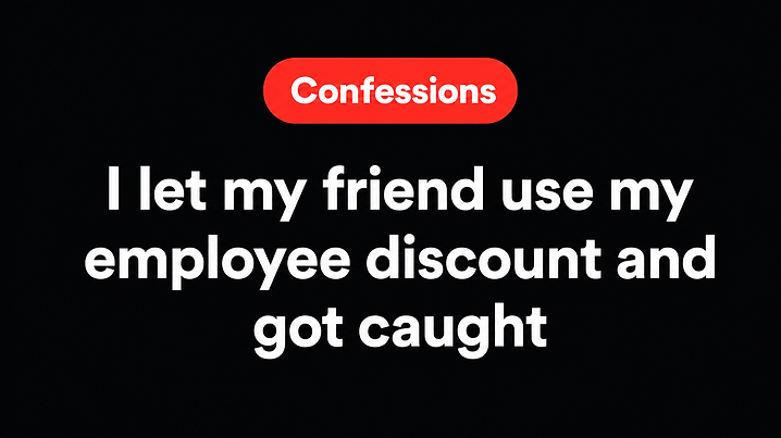 I let my friend use my employee discount and got caught