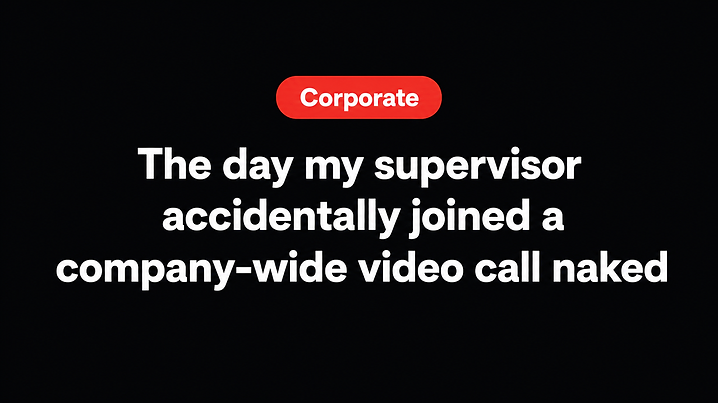 The day my supervisor accidentally joined a company-wide video call naked