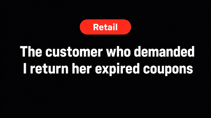 The customer who demanded I return her expired coupons
