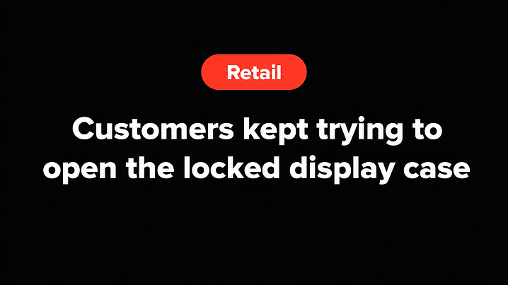 Customers kept trying to open the locked display case