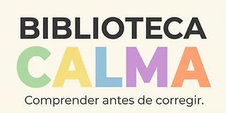 Biblioteca CALMA — Comprender antes de corregir