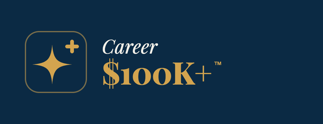 Career $100K+™