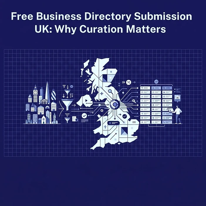 Free Business Directory Submission UK: Why Curation Matters