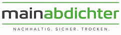 mainabdichter – Nachhaltig. Sicher. Trocken.