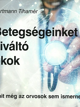 Betegségeinket Kiváltó Okok
