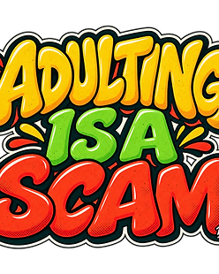 attitude-adulting-is-a-scam design graphic