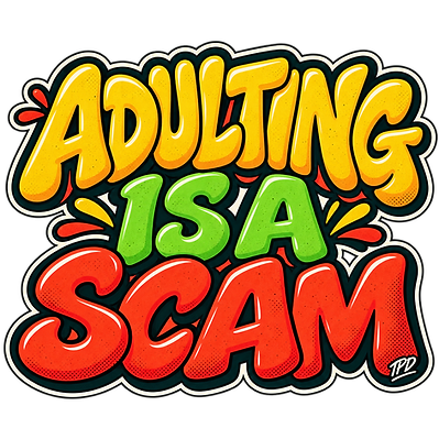 attitude-adulting-is-a-scam design graphic