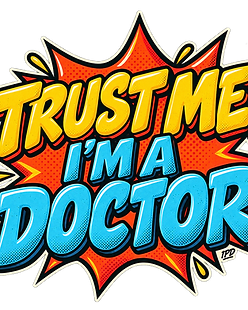 attitude-trust-me-im-a-doctor design graphic