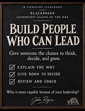 Blackboard Leadership Lesson of the Day — Build People Who Can Lead: explain the why, give room to decide, review and coach