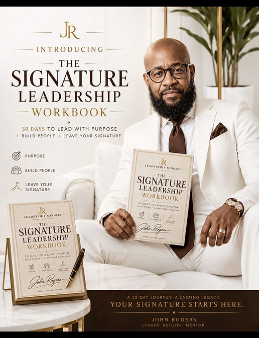 Introducing The Signature Leadership Workbook — 30 days to lead with purpose, build people, leave your signature, presented by John Rogers