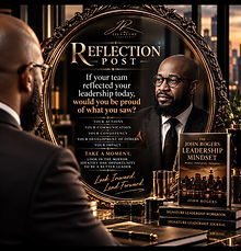 Reflection Post — if your team reflected your leadership today, would you be proud of what you saw?
