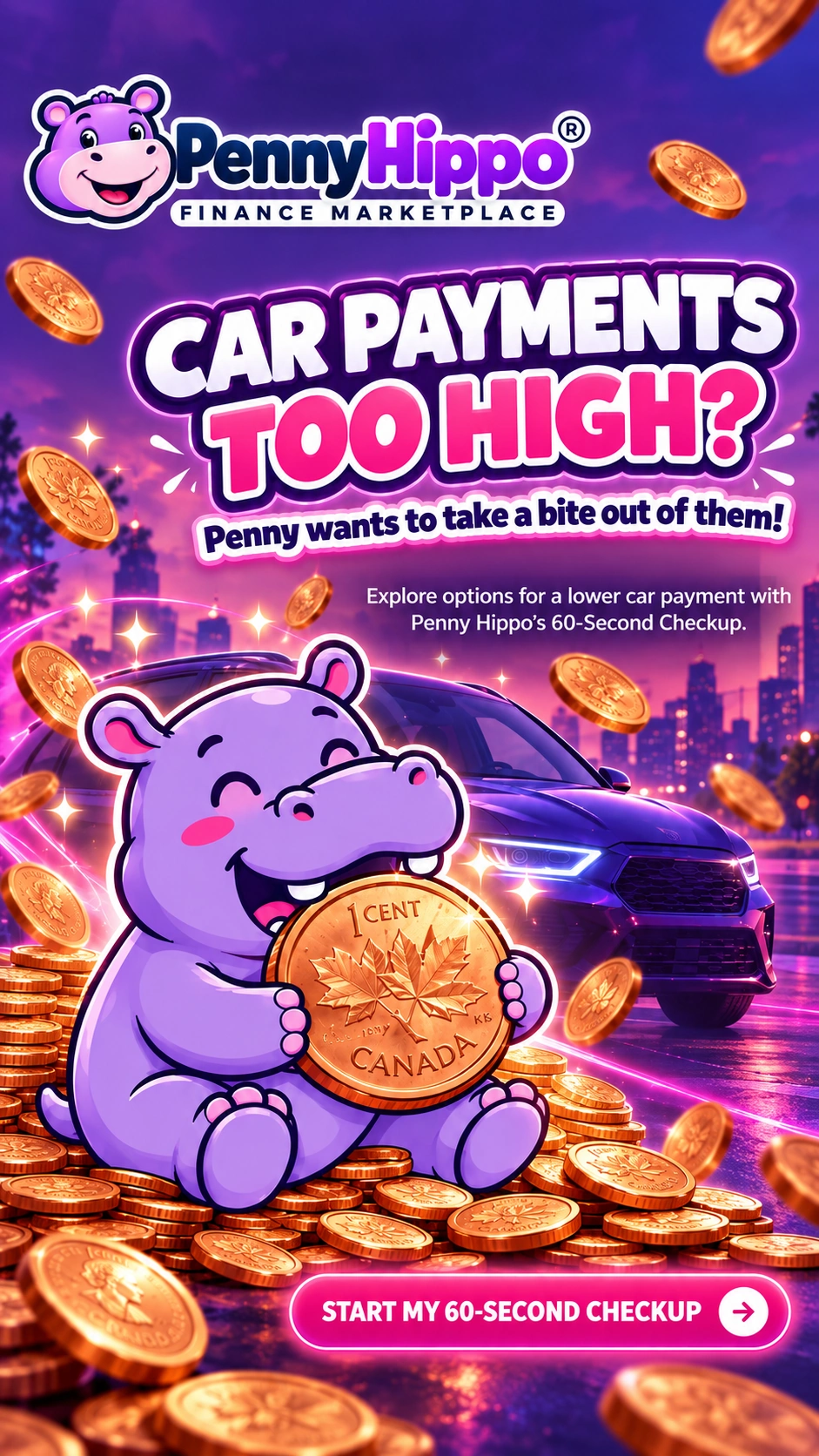 Penny the purple hippo mascot holding a Canadian penny in a neon-lit cityscape beside a purple car and a pile of pennies, with the message: car payments too high? Penny wants to take a bite out of them! Explore options for a lower car payment with Penny Hippo's 60-second checkup.
