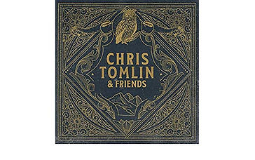Chris Tomlin New Album “Chris Tomlin &amp; Friends”