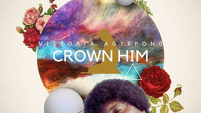 Victoria Agyepong Releases ‘Crown Him’ (Official Audio Slide)