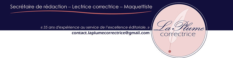 Secrétaire de rédaction – Lectrice correctrice – Maquettiste. 35 ans d'expérience au service de l'excellence éditoriale.