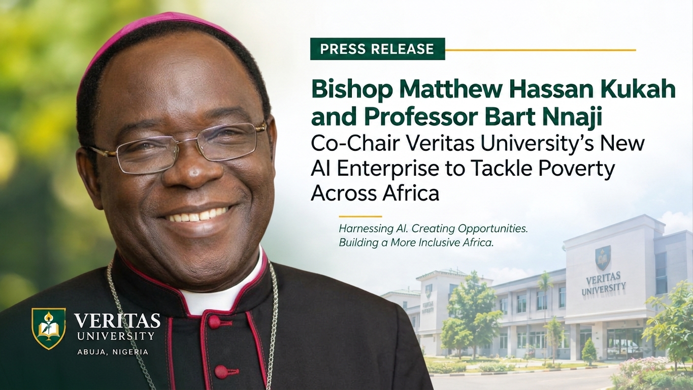 Bishop Matthew Hassan Kukah and Professor Bart Nnaji Co-Chair Veritas University’s AI Enterprise to Tackle Poverty Across Africa