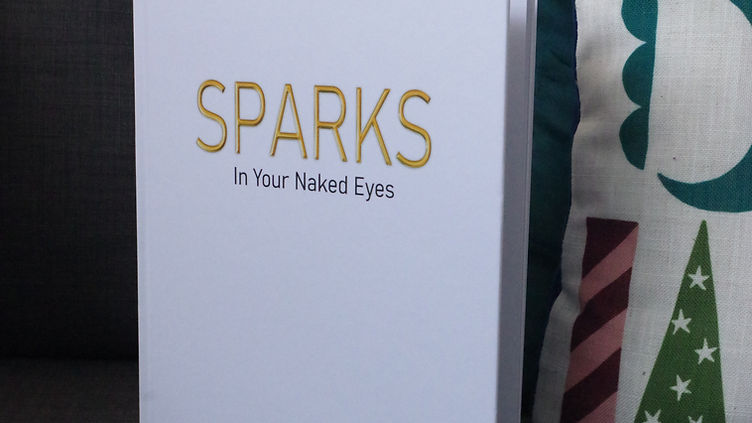 SPARKS in your naked eyes