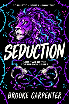Cover of Seduction: Part Two of the Corruption Series by Brooke Carpenter, Bad Boy, BDSM, High Heat, Corruption Series