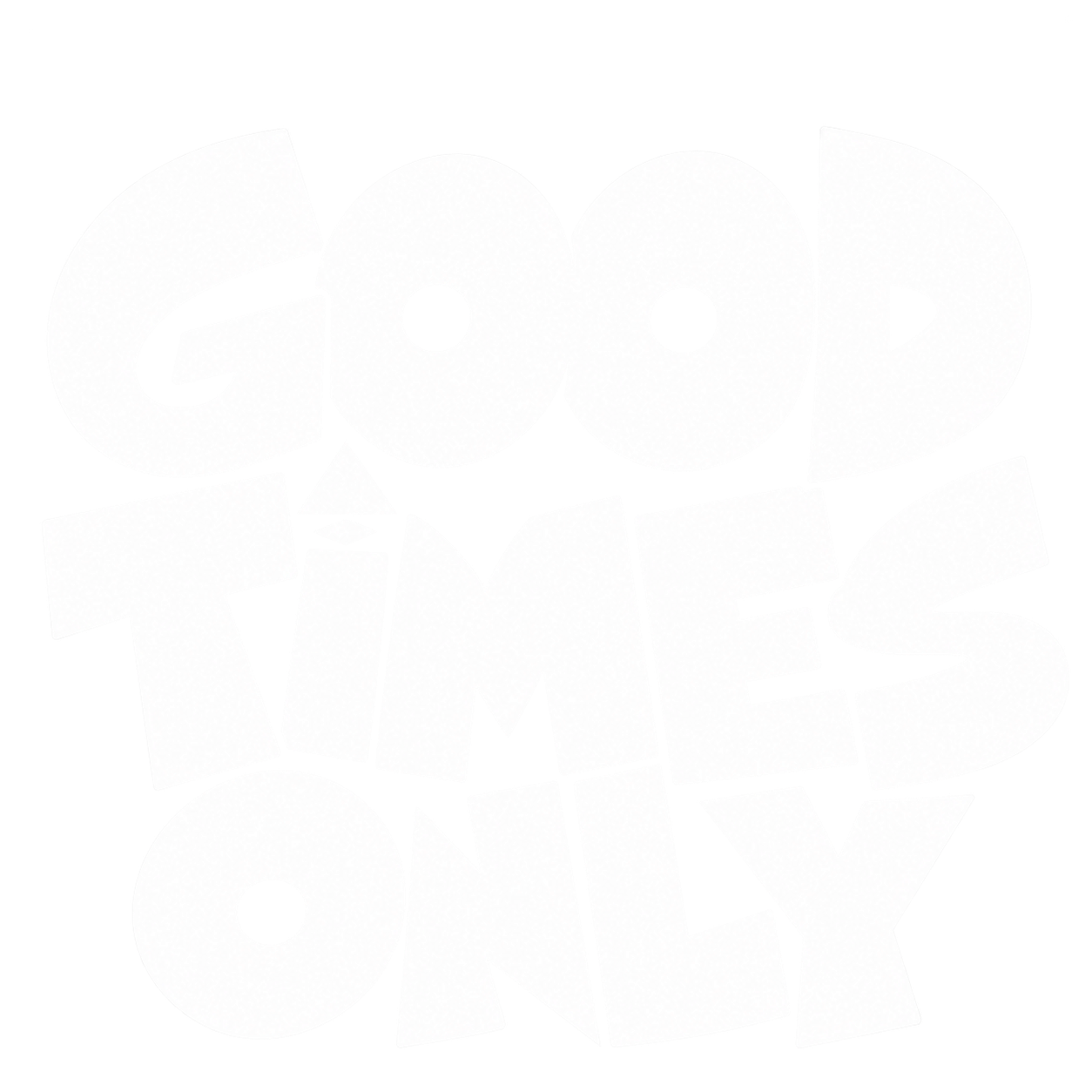 Good Times Only