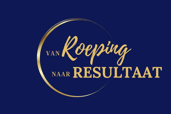 Van Roeping naar Resultaat