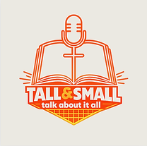 Tall & Small — talk about it all